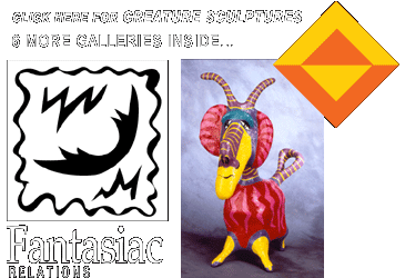 Fantasiac Relations - 6 more galleries of Creatue Sculptures